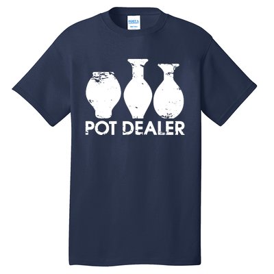 Pot Dealer Funny Clay Pottery Gift Potters Tall T-Shirt