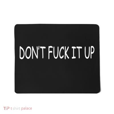 Pn DonT F It Up Sphere Mousepad