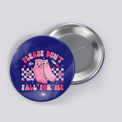 Please DonT Fall For Me Button