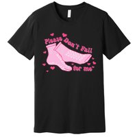 Please DonT Fall For Me Valentines Day Er Nurse Premium T-Shirt