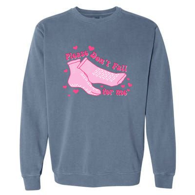 Please DonT Fall For Me Valentines Day Er Nurse Garment-Dyed Sweatshirt