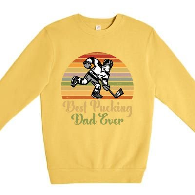 Pucking Dad Fathers Day Funny Gift Best Pucking Dad Ever Gift Premium Crewneck Sweatshirt