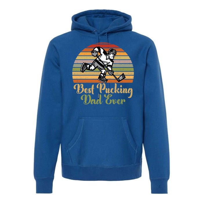 Pucking Dad Fathers Day Funny Gift Best Pucking Dad Ever Gift Premium Hoodie