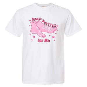 Please Dont Fall For Me Funny Nurse Valentine Garment-Dyed Heavyweight T-Shirt