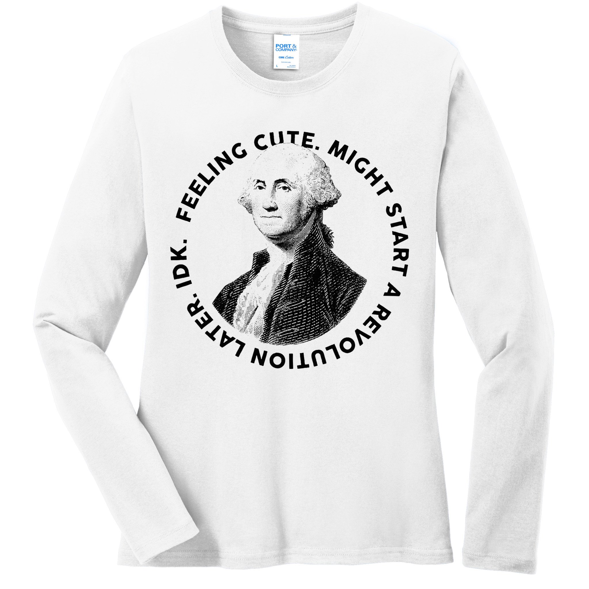 PresidentS Day George Washington Founding Feeling Cute Ladies Long Sleeve Shirt