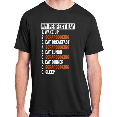 Perfect Day Great Gift Scrapbooking Funny Gift Teens Gift Adult ChromaSoft Performance T-Shirt