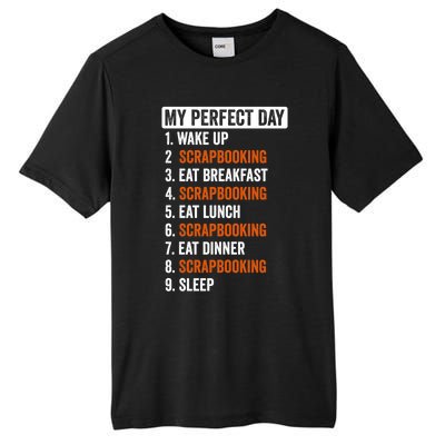 Perfect Day Great Gift Scrapbooking Funny Gift Teens Gift Tall Fusion ChromaSoft Performance T-Shirt