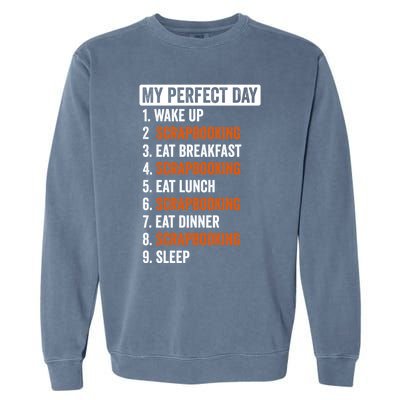 Perfect Day Great Gift Scrapbooking Funny Gift Teens Gift Garment-Dyed Sweatshirt