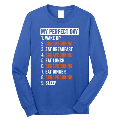 Perfect Day Great Gift Scrapbooking Funny Gift Teens Gift Long Sleeve Shirt