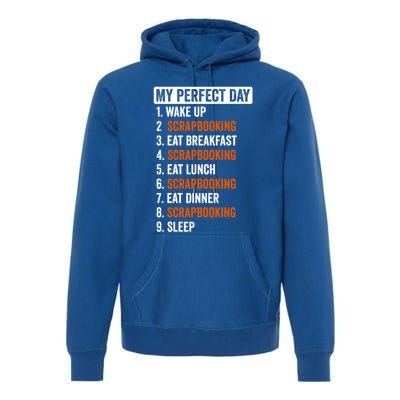 Perfect Day Great Gift Scrapbooking Funny Gift Teens Gift Premium Hoodie