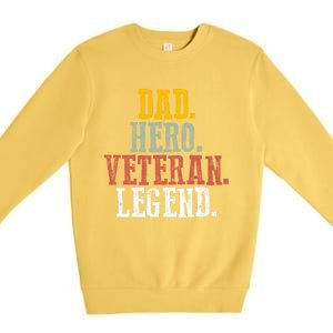 Patriotic Dad Hero Veteran Legend Veteran Husbands Veterans Great Gift Premium Crewneck Sweatshirt