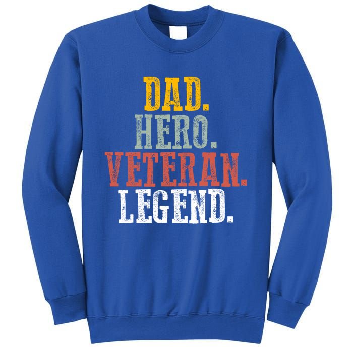 Patriotic Dad Hero Veteran Legend Veteran Husbands Veterans Great Gift Sweatshirt