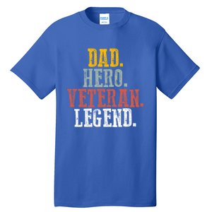 Patriotic Dad Hero Veteran Legend Veteran Husbands Veterans Great Gift Tall T-Shirt