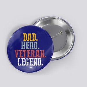 Patriotic Dad Hero Veteran Legend Veteran Husbands Veterans Great Gift Button