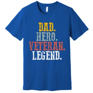 Patriotic Dad Hero Veteran Legend Veteran Husbands Veterans Great Gift Premium T-Shirt