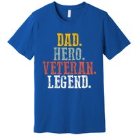 Patriotic Dad Hero Veteran Legend Veteran Husbands Veterans Great Gift Premium T-Shirt