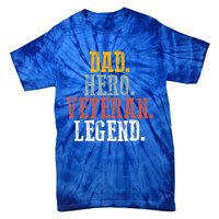 Patriotic Dad Hero Veteran Legend Veteran Husbands Veterans Great Gift Tie-Dye T-Shirt