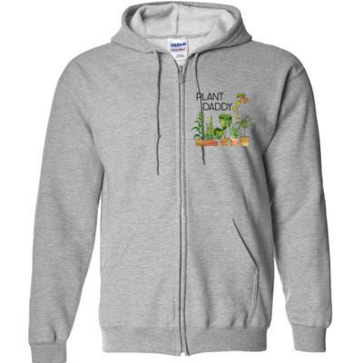 Plant Daddy House Plant Lover Monstera Dad Father Gift Cute Gift Full Zip Hoodie