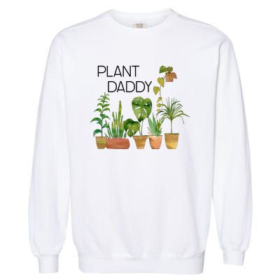 Plant Daddy House Plant Lover Monstera Dad Father Gift Cute Gift Garment-Dyed Sweatshirt