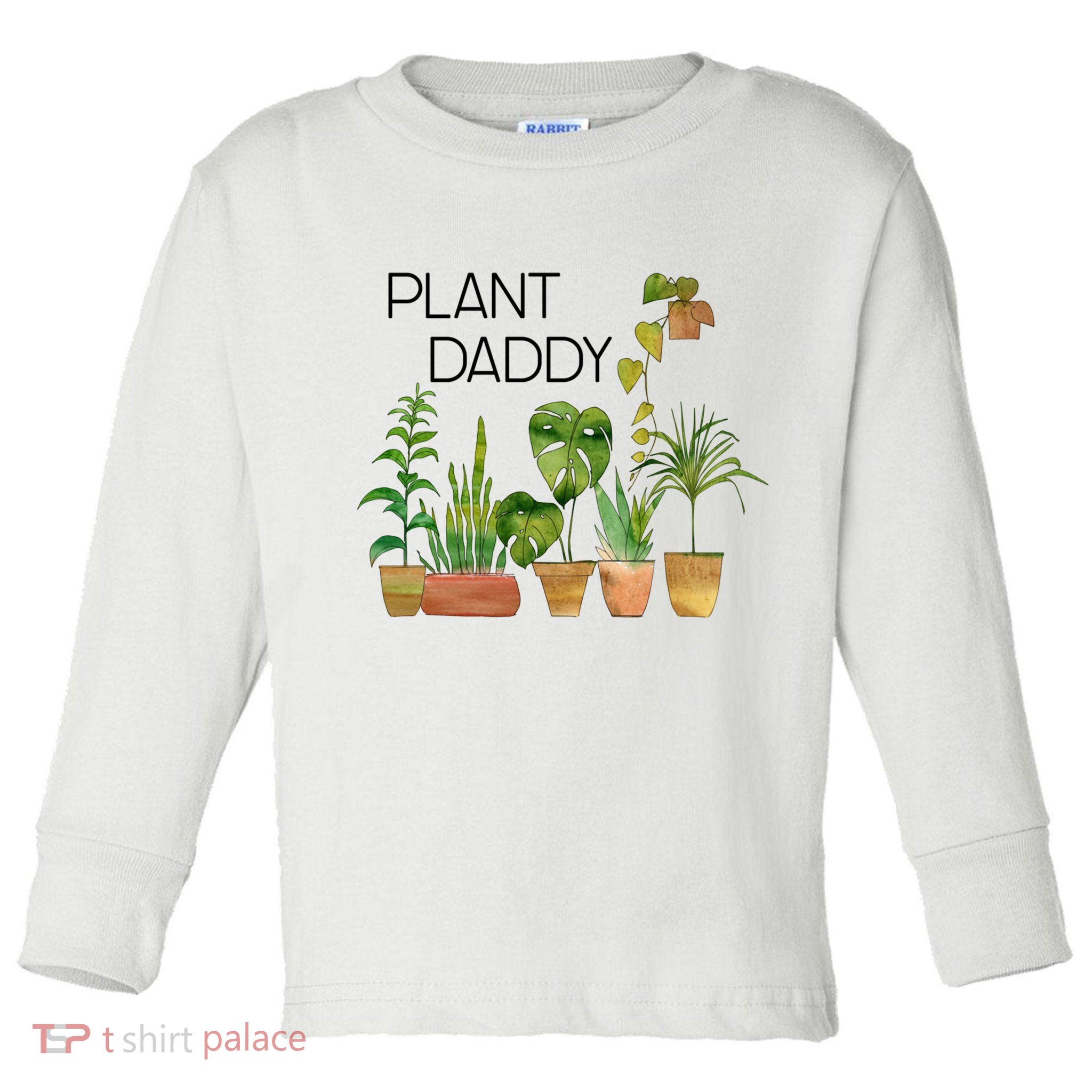 Plant Daddy House Plant Lover Monstera Dad Father Gift Cute Gift Toddler Long Sleeve Shirt