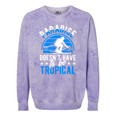 Paradise Doesnt Have To Be Tropical Skiing Lover Gifts Colorblast Crewneck Sweatshirt