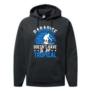 Paradise Doesnt Have To Be Tropical Skiing Lover Gifts Performance Fleece Hoodie