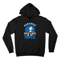 Paradise Doesnt Have To Be Tropical Skiing Lover Gifts Hoodie