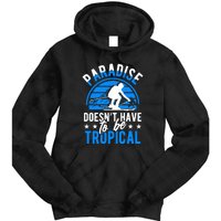 Paradise Doesnt Have To Be Tropical Skiing Lover Gifts Tie Dye Hoodie