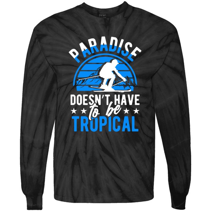 Paradise Doesnt Have To Be Tropical Skiing Lover Gifts Tie-Dye Long Sleeve Shirt