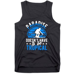 Paradise Doesnt Have To Be Tropical Skiing Lover Gifts Tank Top