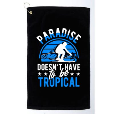 Paradise Doesnt Have To Be Tropical Skiing Lover Gifts Platinum Collection Golf Towel