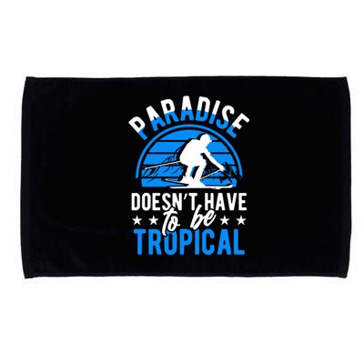 Paradise Doesnt Have To Be Tropical Skiing Lover Gifts Microfiber Hand Towel