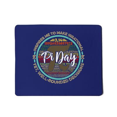 Pi Day Inspires Me To Make Irrational Well-Rounded Decisions Mousepad