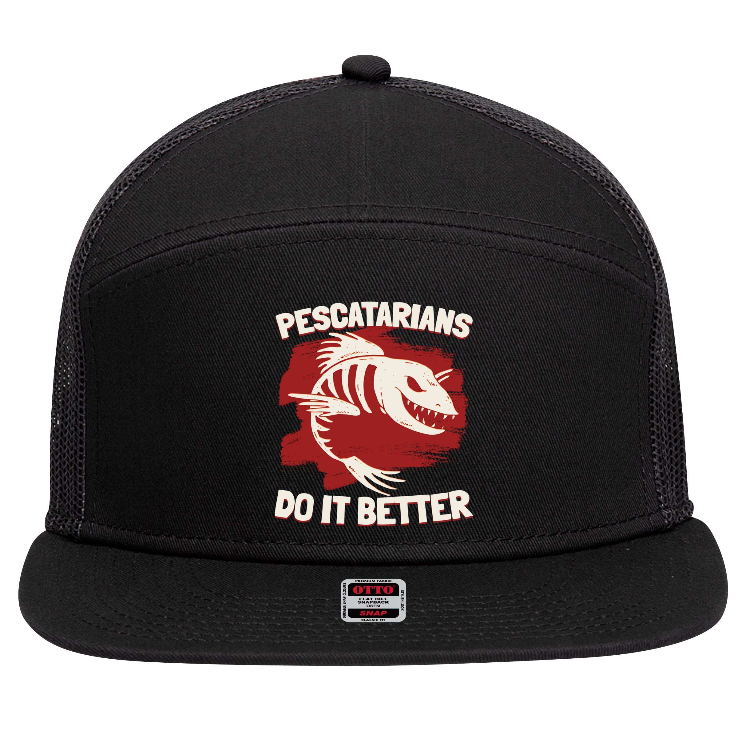 Pescatarians Do It Better Pescatarian Fish Food Gift 7 Panel Mesh Trucker Snapback Hat