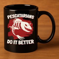 Pescatarians Do It Better Pescatarian Fish Food Gift 11oz C Handle Ceramic Mug