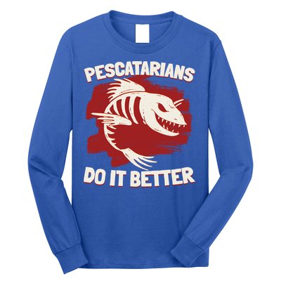 Pescatarians Do It Better Pescatarian Fish Food Gift Long Sleeve Shirt