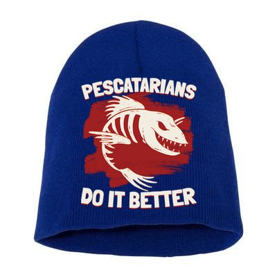 Pescatarians Do It Better Pescatarian Fish Food Gift Short Acrylic Beanie