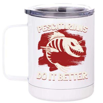 Pescatarians Do It Better Pescatarian Fish Food Gift 12 oz Stainless Steel Tumbler Cup