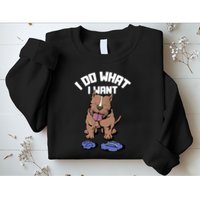 Pitbull Dog I Do What I Want Sweatshirt
