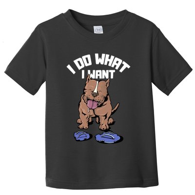 Pitbull Dog I Do What I Want Toddler T-Shirt