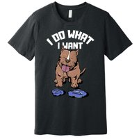 Pitbull Dog I Do What I Want Premium T-Shirt