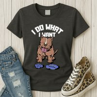 Pitbull Dog I Do What I Want Womens T-Shirt