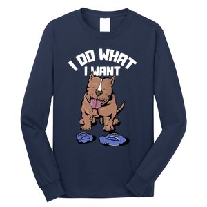 Pitbull Dog I Do What I Want Long Sleeve Shirt