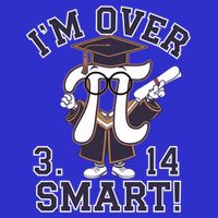 Pi Day IM Over 3 14 Smart Funny Pi Day Graduation Pi Day Funny Gift Poster