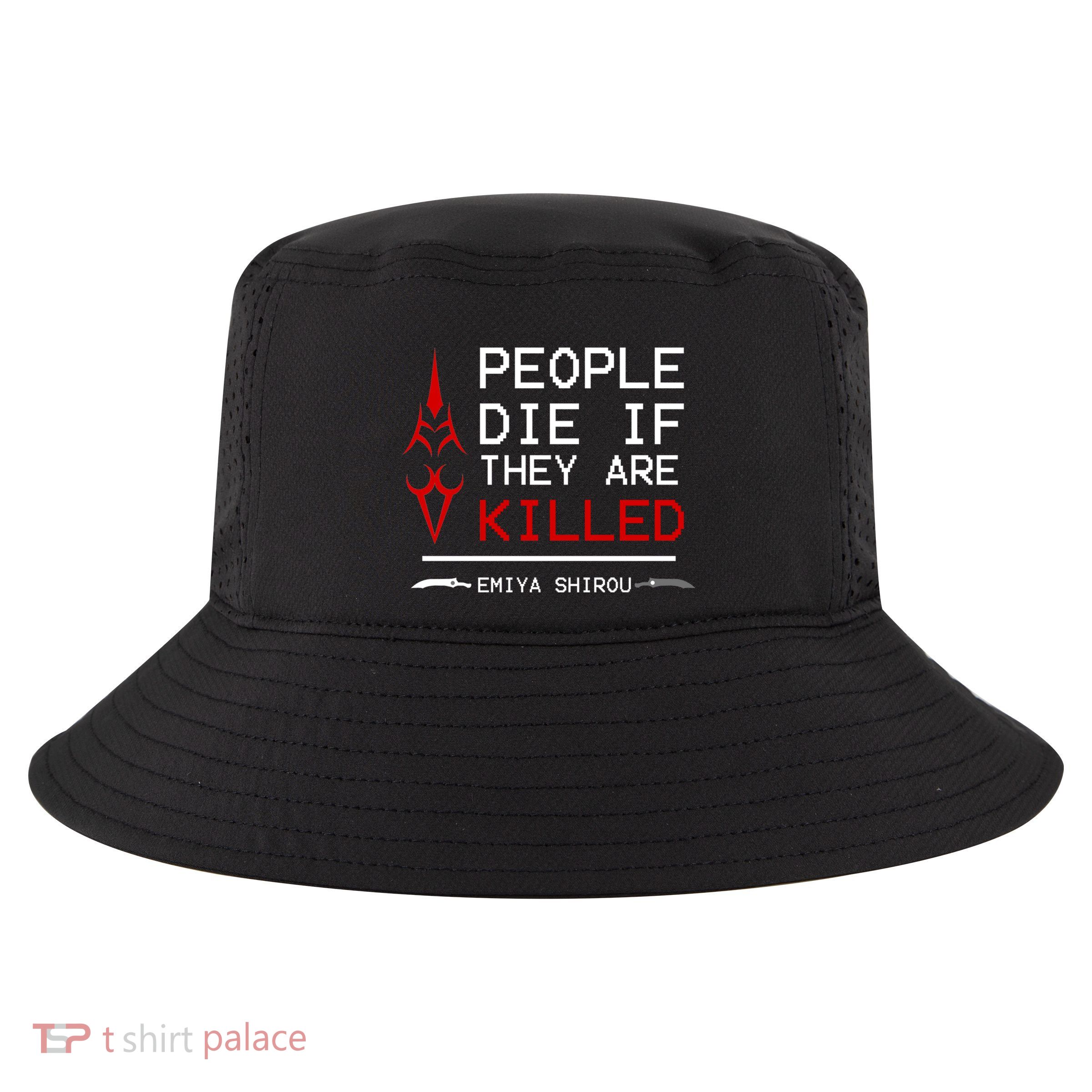 People Die If They Are Killed Emiya Shirou Fate Cool Comfort Performance Bucket Hat