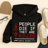 People Die If They Are Killed Emiya Shirou Fate Hoodie