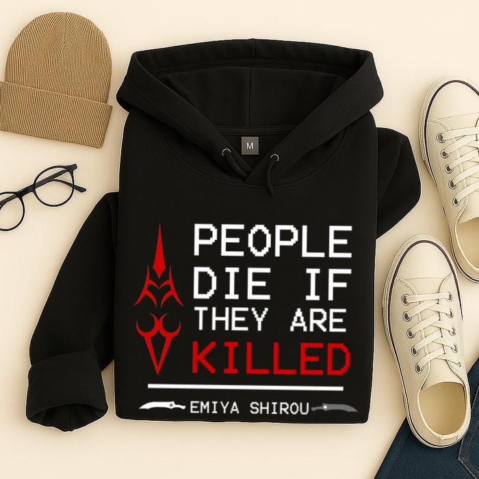 People Die If They Are Killed Emiya Shirou Fate Hoodie