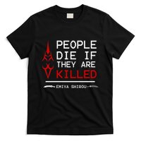 People Die If They Are Killed Emiya Shirou Fate T-Shirt