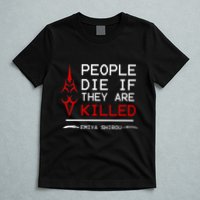 People Die If They Are Killed Emiya Shirou Fate T-Shirt