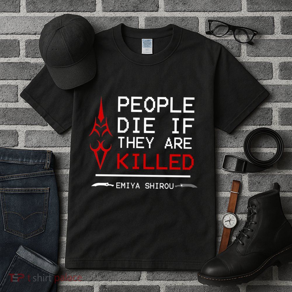 People Die If They Are Killed Emiya Shirou Fate Tall T-Shirt